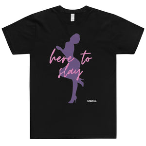 Here to Slay T-Shirt